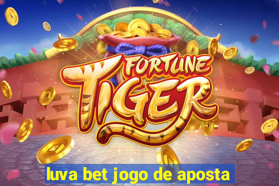 luva bet jogo de aposta